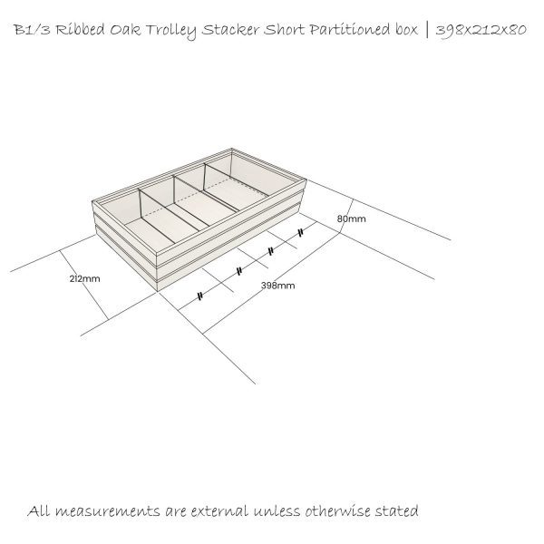 B1/3 Lacquered Ribbed Oak Trolley Stacker short Partitioned box 398x212x80 Schematic B1/3 Lacquered Ribbed Oak Trolley Stacker short Partitioned box 398x212x80 Schematic