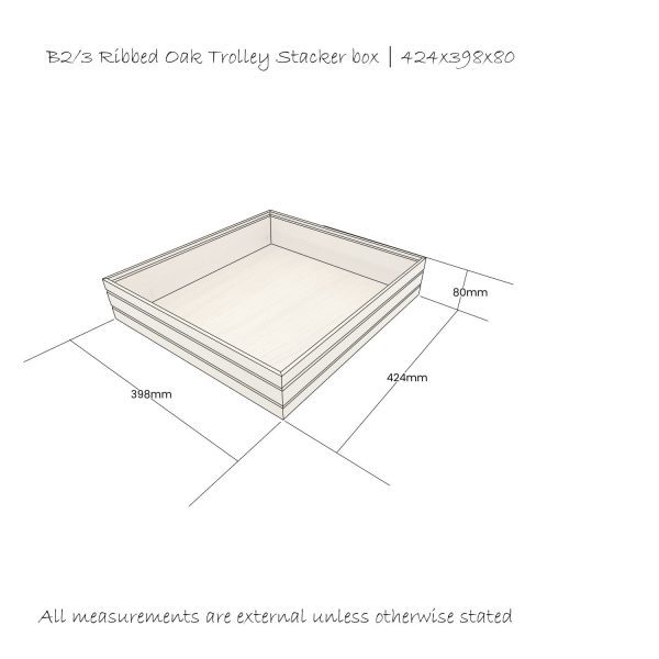 B2/3 Lacquered Ribbed Oak Trolley Stacker box 424x398x80 Schematic B2/3 Lacquered Ribbed Oak Trolley Stacker box 424x398x80 Schematic