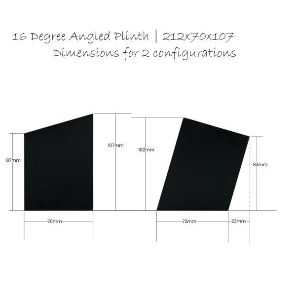 16 degree angled Plinth 212x70x107 height options 16 degree angled Plinth 212x70x107 height options